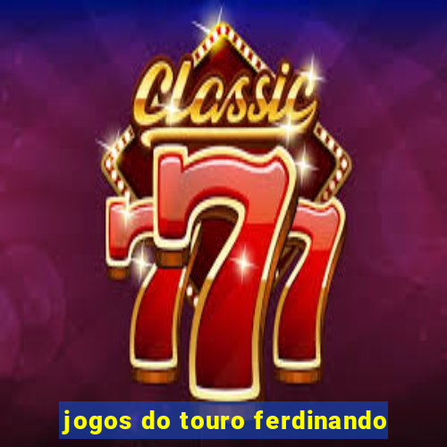 jogos do touro ferdinando
